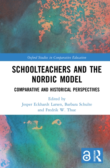 Schoolteachers and the Nordic Model : Comparative and Historical Perspectives, PDF eBook