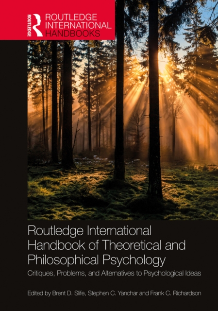 Routledge International Handbook of Theoretical and Philosophical Psychology : Critiques, Problems, and Alternatives to Psychological Ideas, EPUB eBook