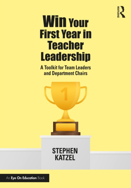 Win Your First Year in Teacher Leadership : A Toolkit for Team Leaders and Department Chairs, PDF eBook