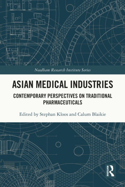 Asian Medical Industries : Contemporary Perspectives on Traditional Pharmaceuticals, EPUB eBook