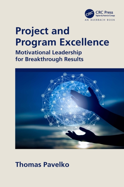 Project and Program Excellence : Motivational Leadership for Breakthrough Results, PDF eBook