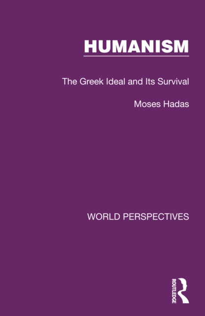 Humanism : The Greek Ideal and Its Survival, PDF eBook