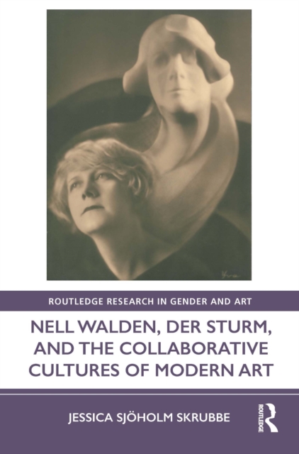Nell Walden, Der Sturm, and the Collaborative Cultures of Modern Art, PDF eBook