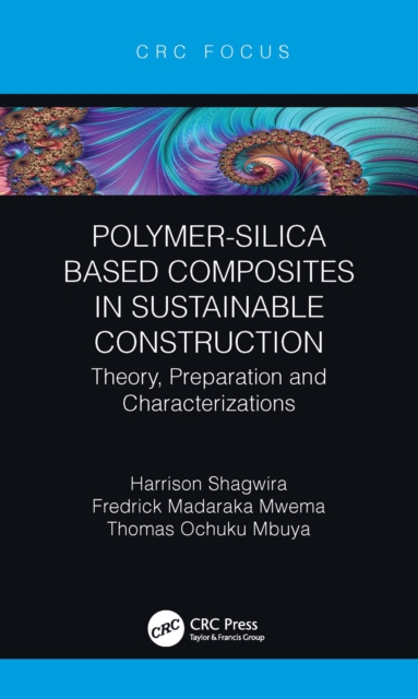 Polymer-Silica Based Composites in Sustainable Construction : Theory, Preparation and Characterizations, EPUB eBook