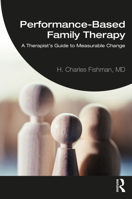 Performance-Based Family Therapy : A Therapist's Guide to Measurable Change, EPUB eBook