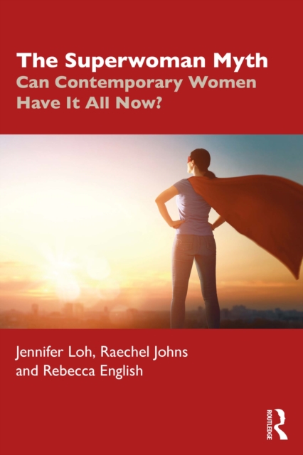 The Superwoman Myth : Can Contemporary Women Have It All Now?, EPUB eBook