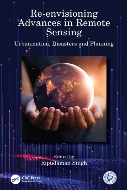 Re-envisioning Advances in Remote Sensing : Urbanization, Disasters and Planning, EPUB eBook