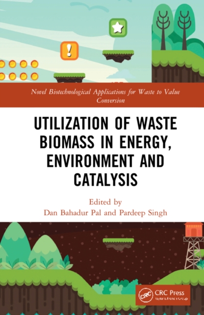 Utilization of Waste Biomass in Energy, Environment and Catalysis, PDF eBook