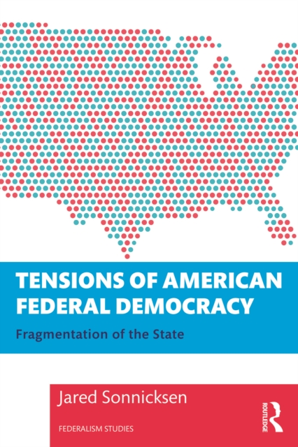 Tensions of American Federal Democracy : Fragmentation of the State, EPUB eBook