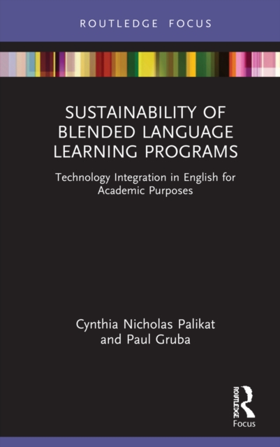 Sustainability of Blended Language Learning Programs : Technology Integration in English for Academic Purposes, PDF eBook
