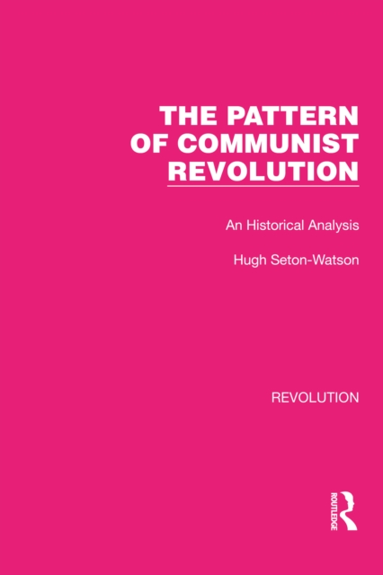 The Pattern of Communist Revolution : An Historical Analysis, EPUB eBook