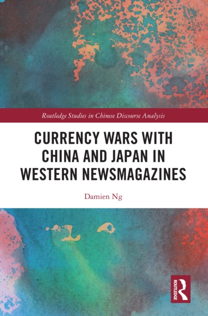 Currency Wars with China and Japan in Western Newsmagazines, EPUB eBook
