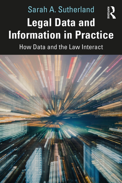 Legal Data and Information in Practice : How Data and the Law Interact, EPUB eBook