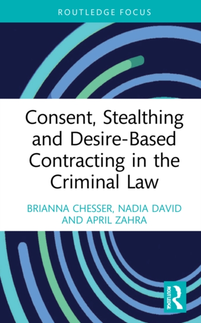 Consent, Stealthing and Desire-Based Contracting in the Criminal Law, EPUB eBook
