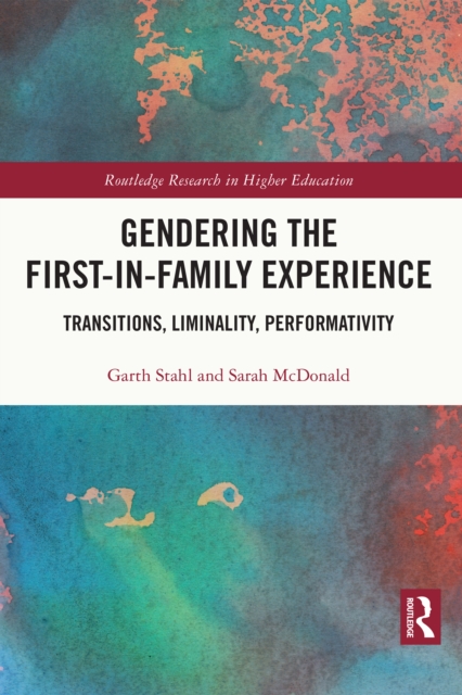 Gendering the First-in-Family Experience : Transitions, Liminality, Performativity, PDF eBook