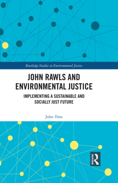 John Rawls and Environmental Justice : Implementing a Sustainable and Socially Just Future, EPUB eBook