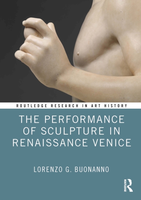 The Performance of Sculpture in Renaissance Venice, PDF eBook