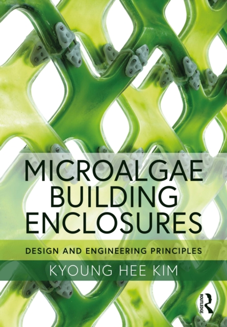 Microalgae Building Enclosures : Design and Engineering Principles, EPUB eBook