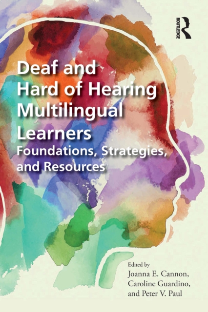Deaf and Hard of Hearing Multilingual Learners : Foundations, Strategies, and Resources, EPUB eBook
