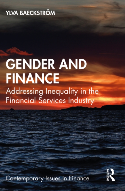 Gender and Finance : Addressing Inequality in the Financial Services Industry, PDF eBook