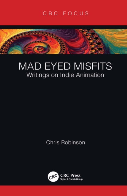Mad Eyed Misfits : Writings on Indie Animation, EPUB eBook
