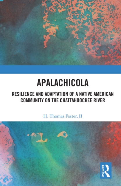 Apalachicola : Resilience and Adaptation of a Native American Community on the Chattahoochee River, EPUB eBook