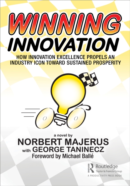 Winning Innovation : How Innovation Excellence Propels an Industry Icon Toward Sustained Prosperity, EPUB eBook