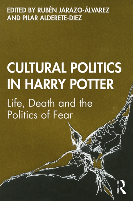 Cultural Politics in Harry Potter : Life, Death and the Politics of Fear, PDF eBook