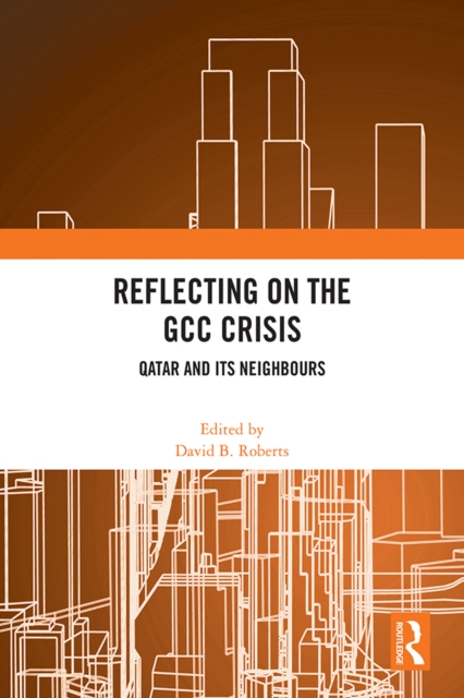 Reflecting on the GCC Crisis : Qatar and Its Neighbours, PDF eBook