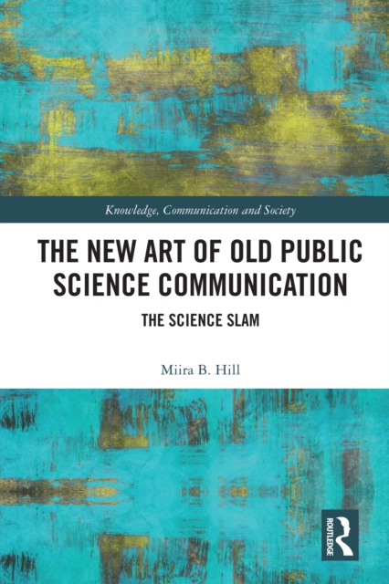 The New Art of Old Public Science Communication : The Science Slam, PDF eBook