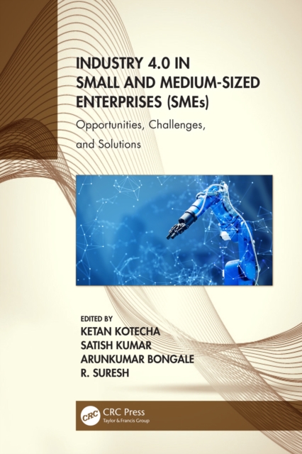 Industry 4.0 in Small and Medium-Sized Enterprises (SMEs) : Opportunities, Challenges, and Solutions, EPUB eBook