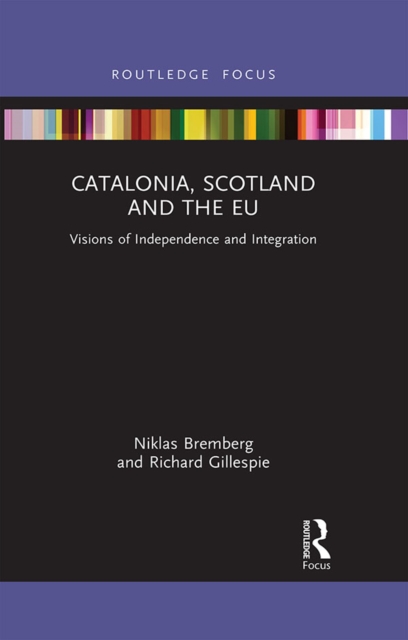 Catalonia, Scotland and the EU: : Visions of Independence and Integration, EPUB eBook
