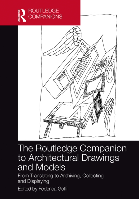 The Routledge Companion to Architectural Drawings and Models : From Translating to Archiving, Collecting and Displaying, PDF eBook