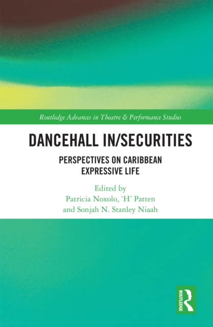 Dancehall In/Securities : Perspectives on Caribbean Expressive Life, EPUB eBook