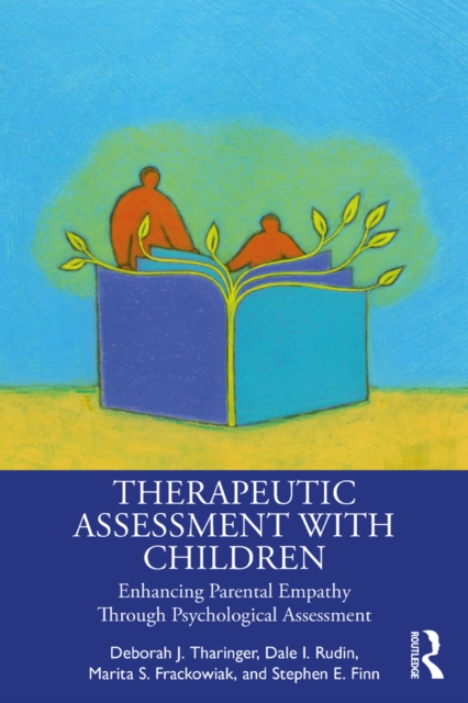 Therapeutic Assessment with Children : Enhancing Parental Empathy Through Psychological Assessment, EPUB eBook
