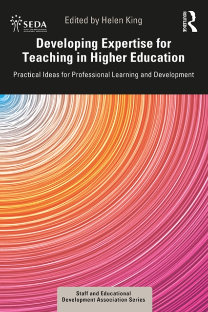Developing Expertise for Teaching in Higher Education : Practical Ideas for Professional Learning and Development, PDF eBook