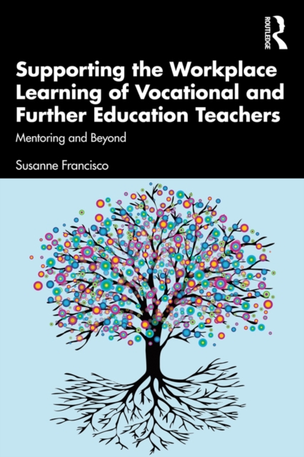 Supporting the Workplace Learning of Vocational and Further Education Teachers : Mentoring and Beyond, EPUB eBook