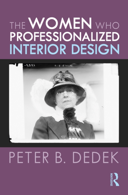 The Women Who Professionalized Interior Design, PDF eBook