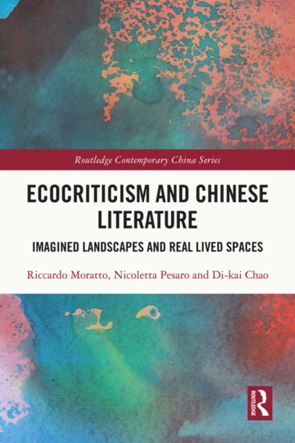 Ecocriticism and Chinese Literature : Imagined Landscapes and Real Lived Spaces, EPUB eBook