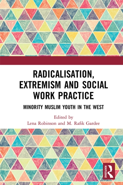 Radicalisation, Extremism and Social Work Practice : Minority Muslim Youth in the West, EPUB eBook
