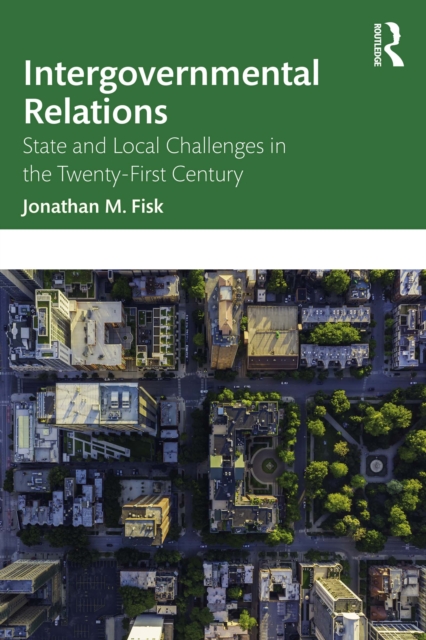 Intergovernmental Relations : State and Local Challenges in the Twenty-First Century, PDF eBook