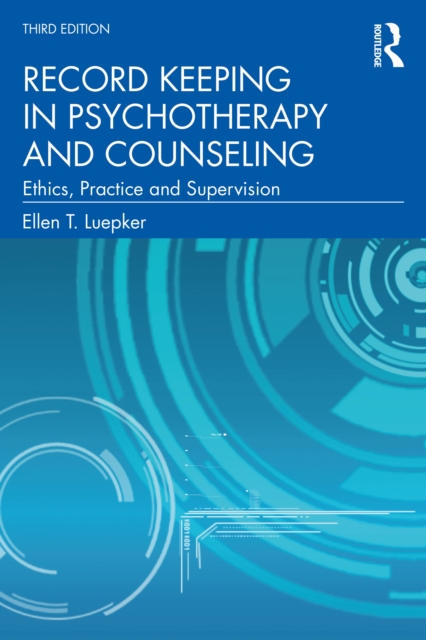 Record Keeping in Psychotherapy and Counseling : Ethics, Practice and Supervision, PDF eBook