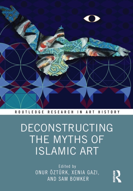 Deconstructing the Myths of Islamic Art, PDF eBook