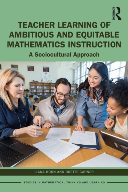 Teacher Learning of Ambitious and Equitable Mathematics Instruction : A Sociocultural Approach, PDF eBook