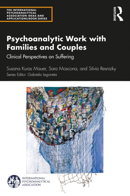 Psychoanalytic Work with Families and Couples : Clinical Perspectives on Suffering, EPUB eBook
