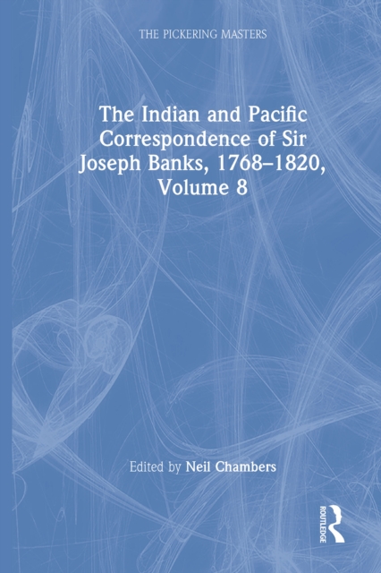 The Indian and Pacific Correspondence of Sir Joseph Banks, 1768-1820, Volume 8, EPUB eBook