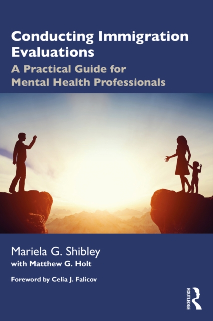Conducting Immigration Evaluations : A Practical Guide for Mental Health Professionals, EPUB eBook