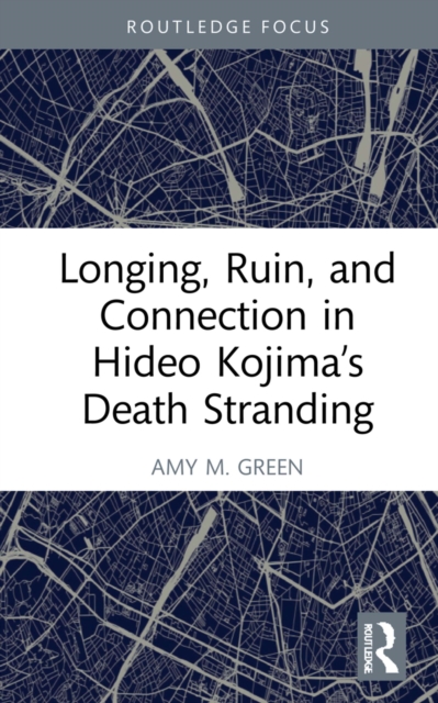 Longing, Ruin, and Connection in Hideo Kojima's Death Stranding, EPUB eBook