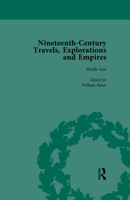 Nineteenth-Century Travels, Explorations and Empires, Part II Vol 5 : Writings from the Era of Imperial Consolidation, 1835-1910, PDF eBook