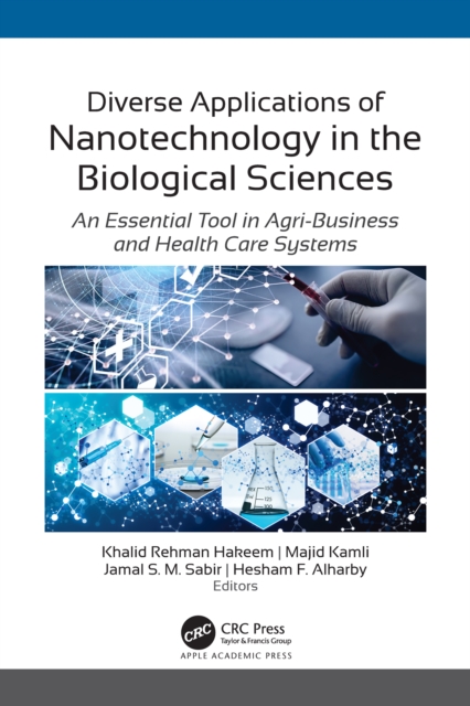 Diverse Applications of Nanotechnology in the Biological Sciences : An Essential Tool in Agri-Business and Health Care Systems, PDF eBook
